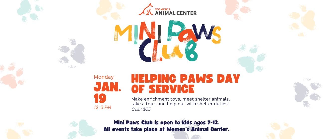 Women's Animal Center Mini Paws Club. Helping Paws Day of Service, January 19 2026. 12-3 PM